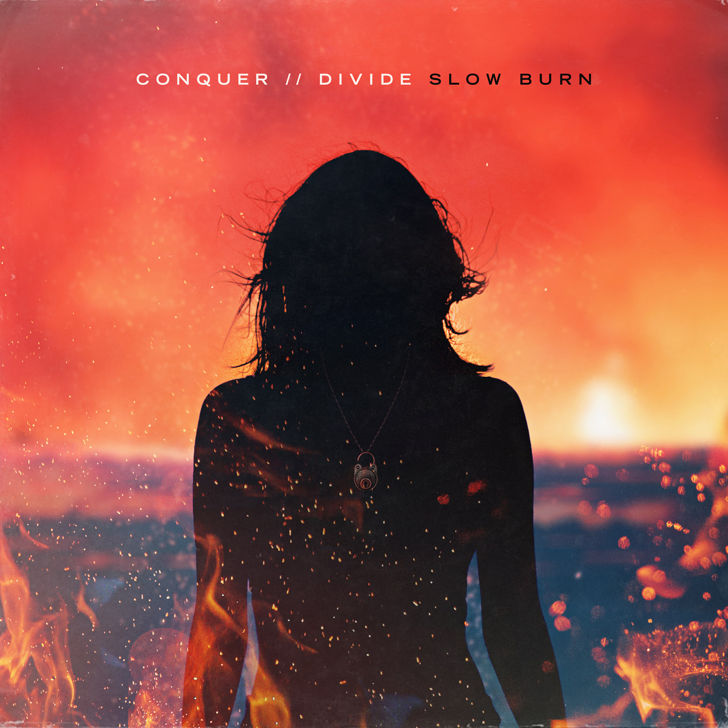 Conquer Divide – Slow Burn